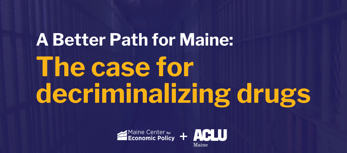 A Better Path for Maine: The Case for Decriminalizing Drugs
