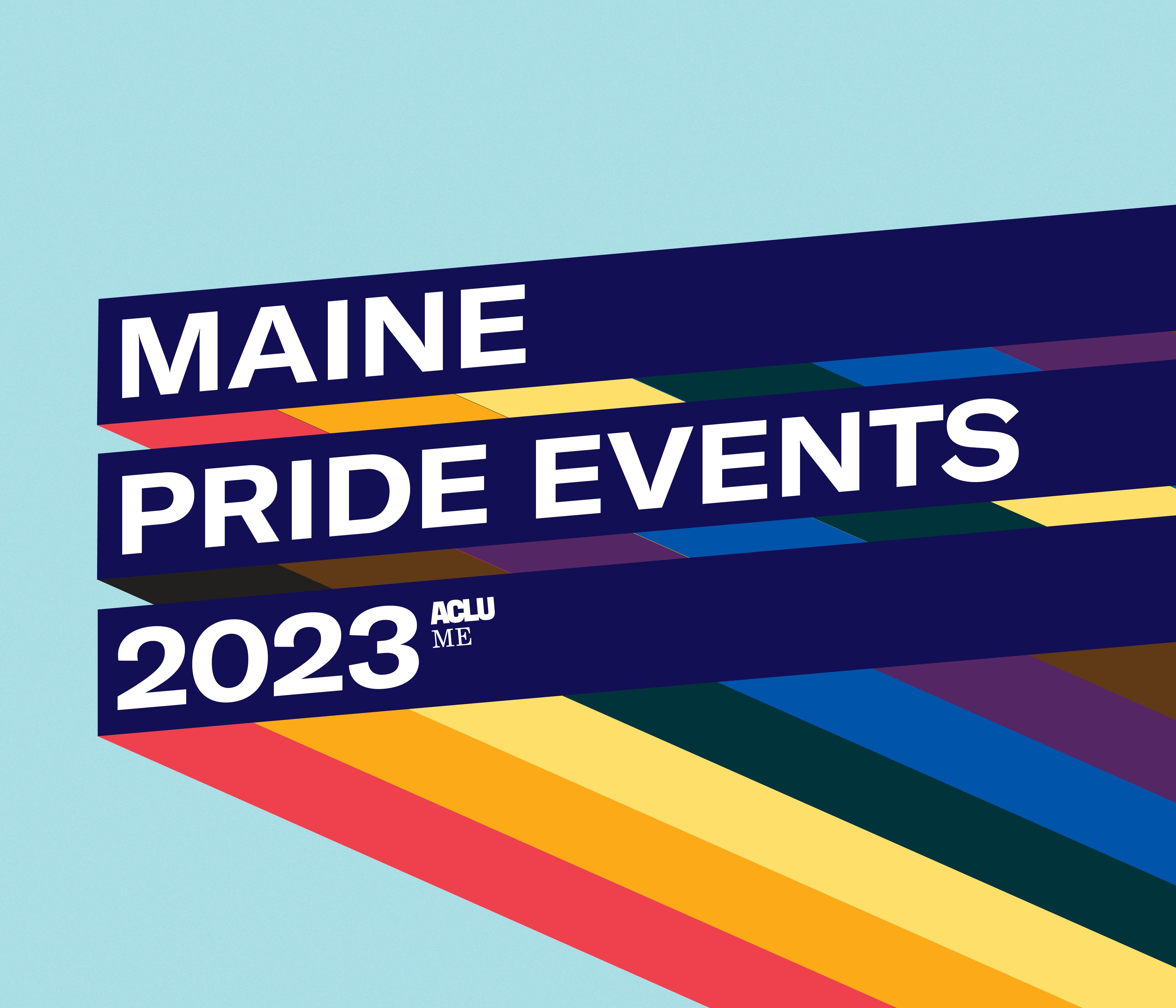 Rainbow stripes with white lettering reading "Maine Pride Events 2023"