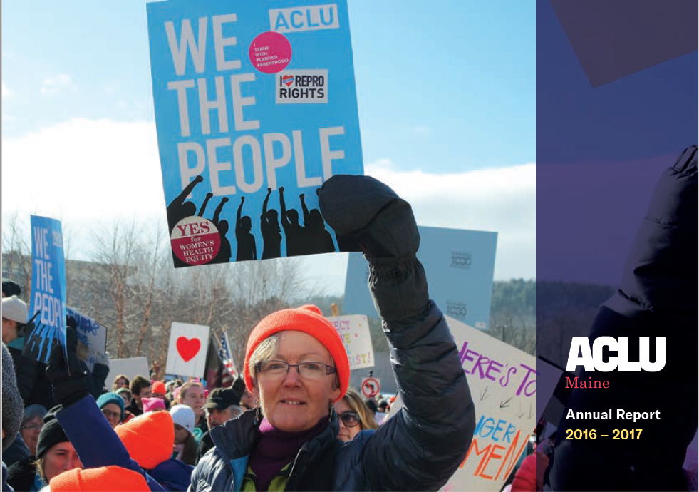 Annual Report cover with picture of woman holding blue sign that reads WE THE PEOPLE. White text in purple sidebar reads ACLU of Maine Annual Report 2016-2017