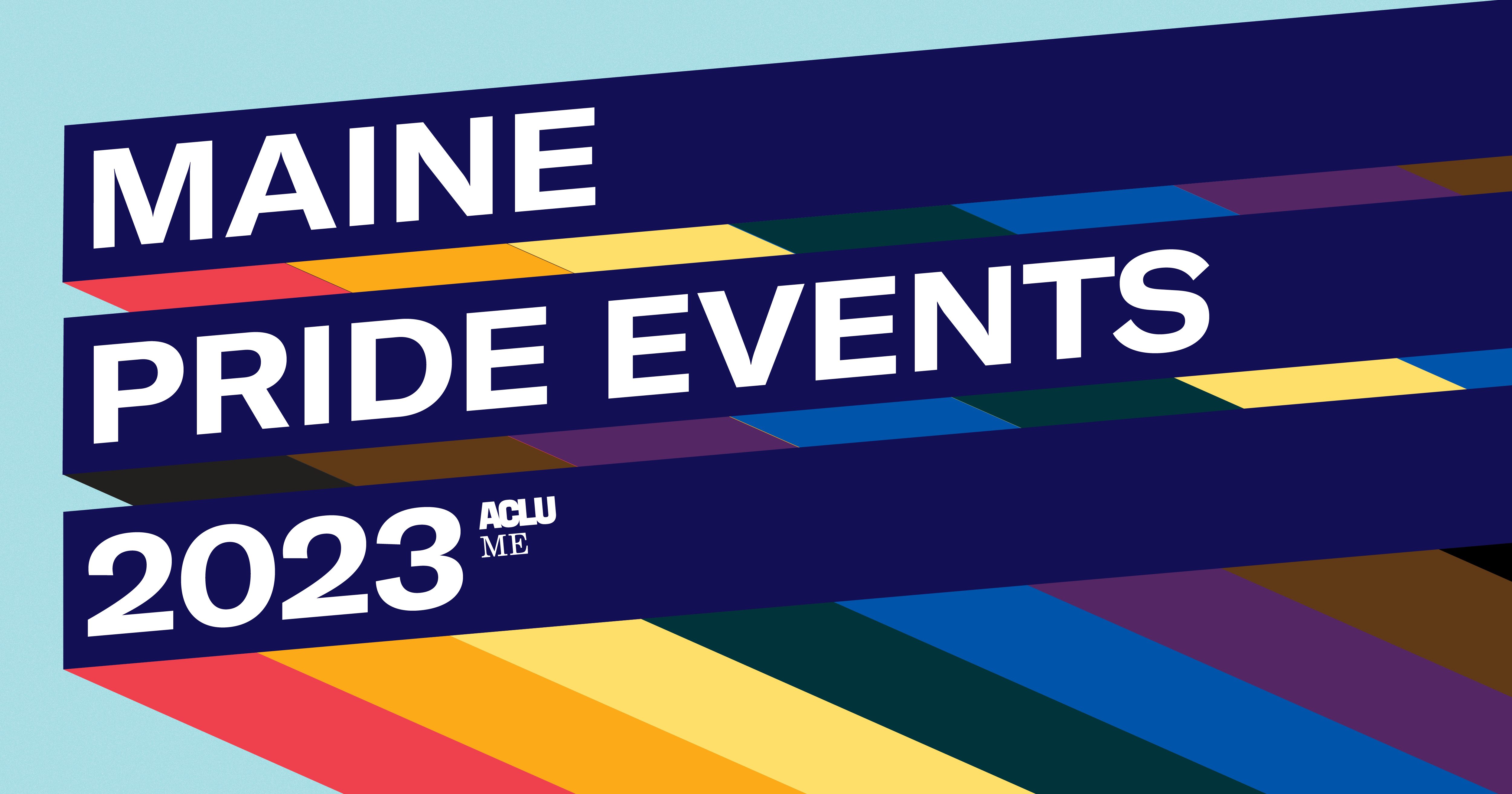 Rainbow stripe with white lettering reading "Maine Pride Events 2023"