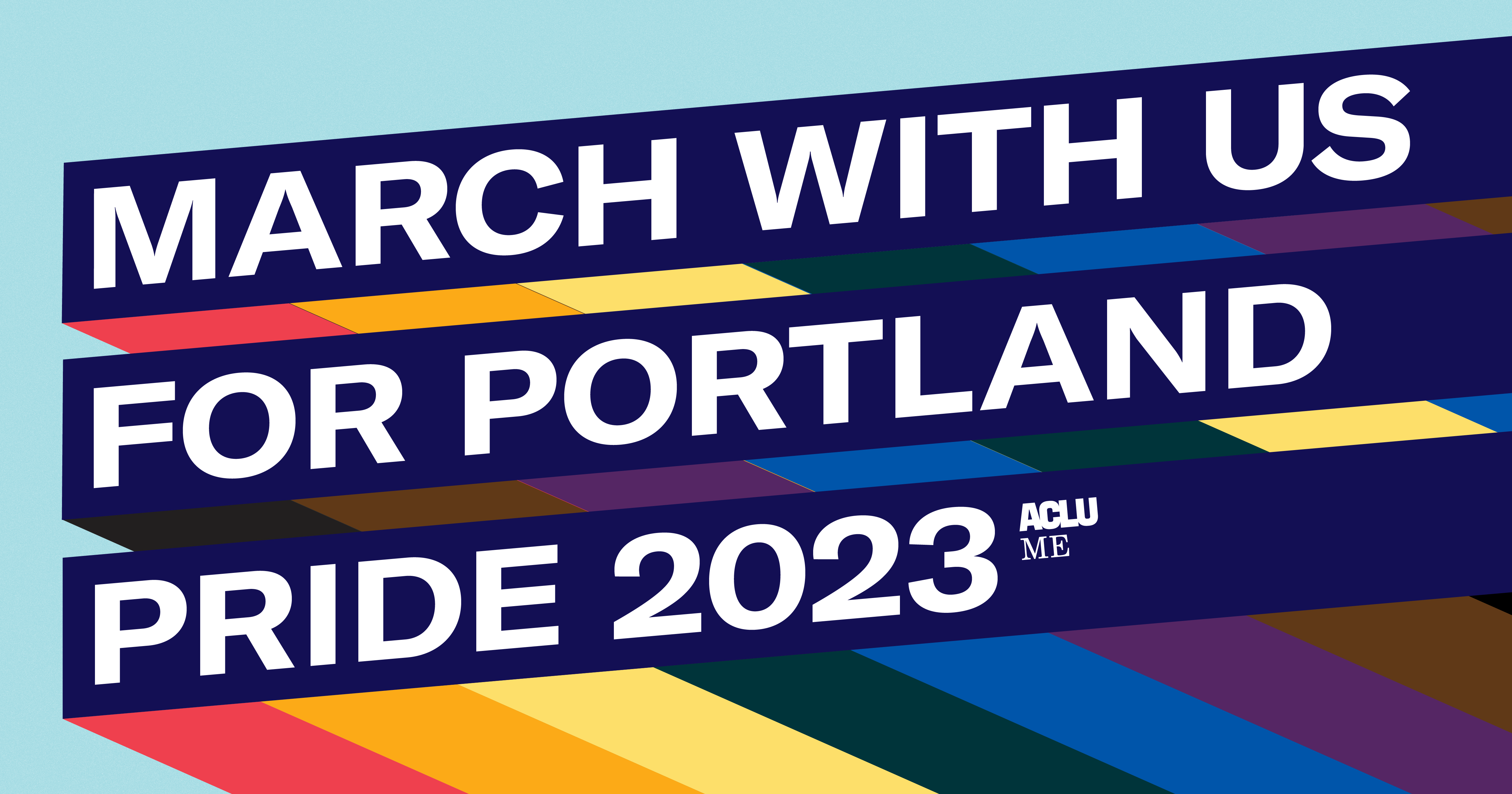 Rainbow stripe on light blue background with wording reading "March with us for Portland Pride 2023"