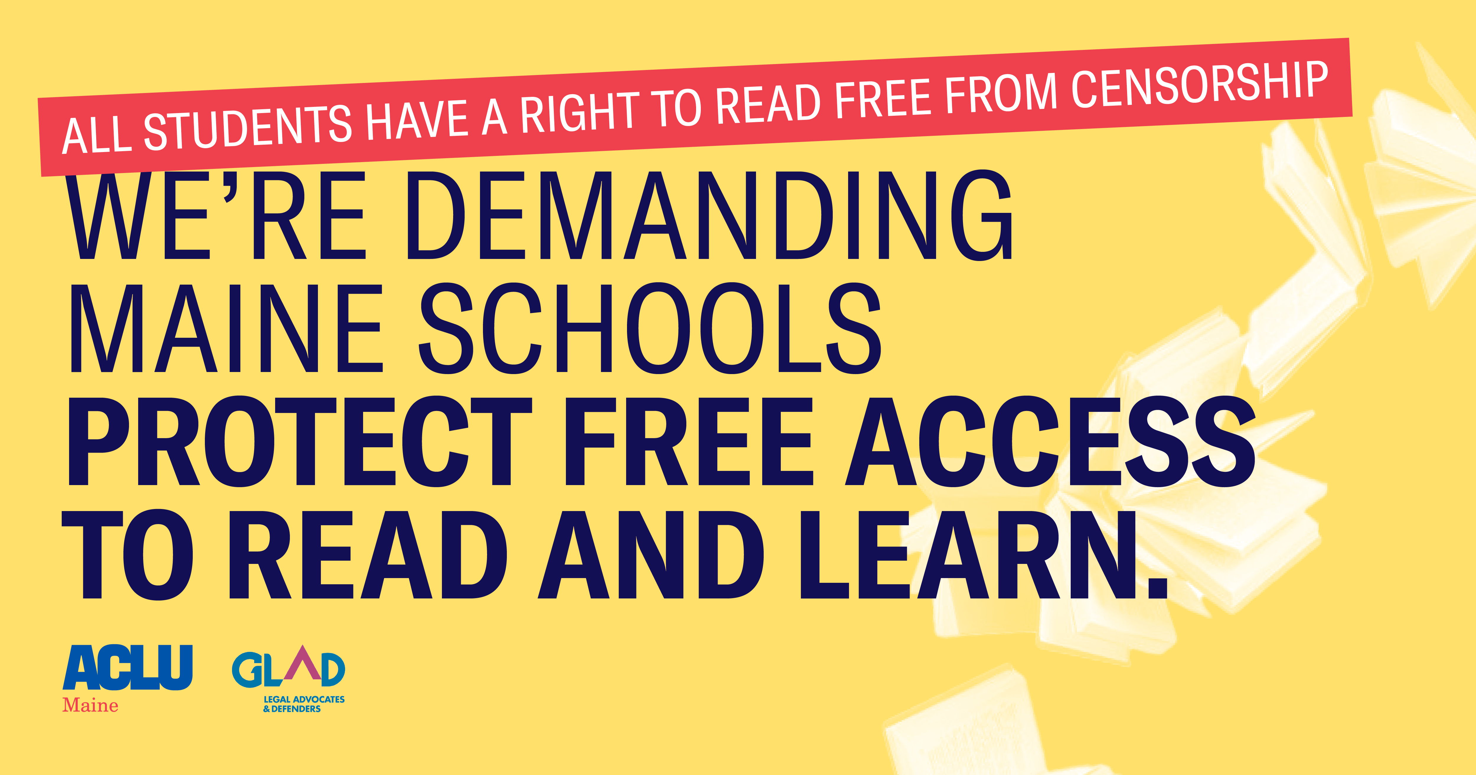 Yellow background with dark blue wording reading "we're demanding Maine schools protect free access to read and learn."
